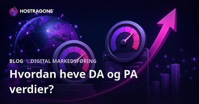 Hvordan Øke Domain Authority (DA) og Page Authority (PA) Verdier?