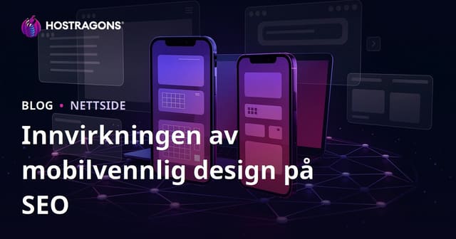 Hvordan Responsiv Design Påvirker SEO og Brukeropphold