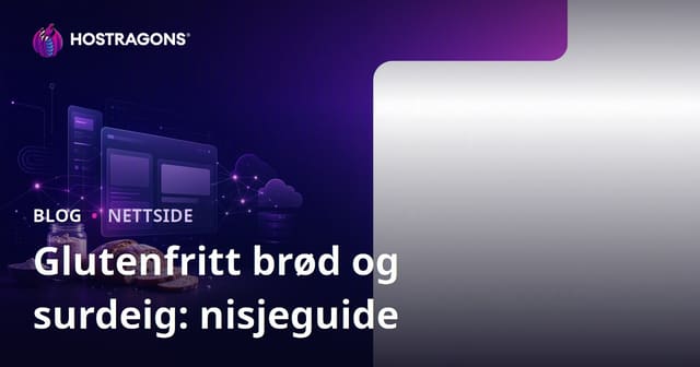 Hvordan Starte en Nischeside Fokuserte på Glutenfri Brødproduksjon og Surdeig Oppskrifter?