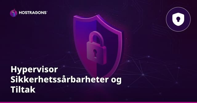 Hypervisor Sikkerhetssårbarheter og Tiltak