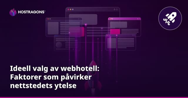 Ideell valg av webhotell: Faktorer som påvirker nettstedets ytelse