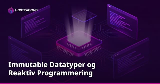 Immutable Datatyper og Reaktiv Programmering