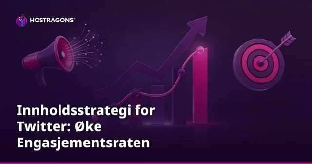 Innholdsstrategi for Twitter: Øke Engasjementsraten