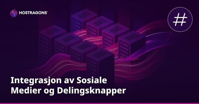 Integrasjon av Sosiale Medier og Delingsknapper