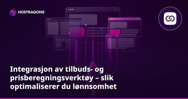 Integrasjon av tilbuds- og prisberegningsverktøy – slik optimaliserer du lønnsomhet