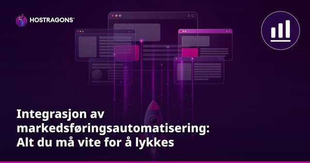 Integrasjon av markedsføringsautomatisering: Alt du må vite for å lykkes