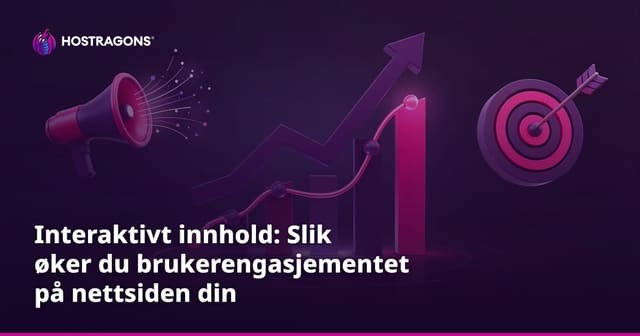Interaktivt innhold: Slik øker du brukerengasjementet på nettsiden din