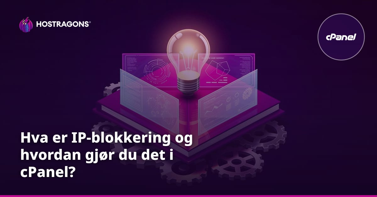 Hva er IP-blokkering og hvordan gjør du det i cPanel?