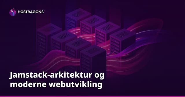 Jamstack-arkitektur og moderne webutvikling