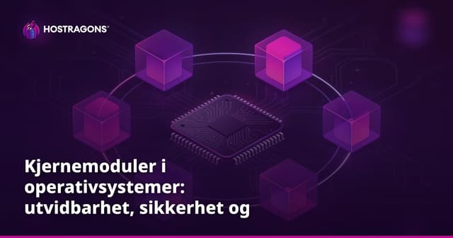 Kjernemoduler i operativsystemer: utvidbarhet, sikkerhet og fremtidige trender