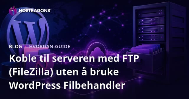 Koble til serveren med FTP (FileZilla) uten å bruke WordPress Filbehandler