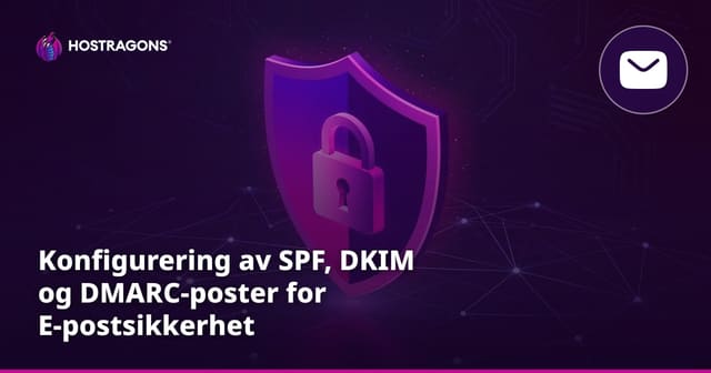 Konfigurering av SPF, DKIM og DMARC-poster for E-postsikkerhet