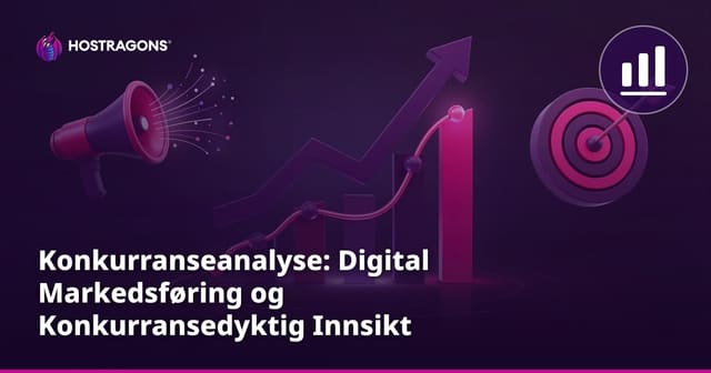 Konkurranseanalyse: Digital Markedsføring og Konkurransedyktig Innsikt