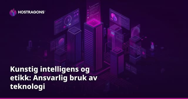 Kunstig intelligens og etikk: Ansvarlig bruk av teknologi