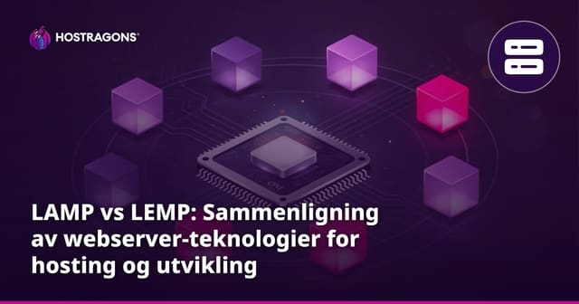 LAMP vs LEMP: Sammenligning av webserver-teknologier for hosting og utvikling