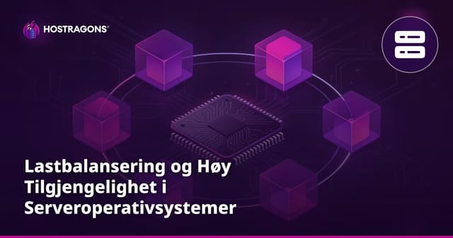 Lastbalansering og høy tilgjengelighet i serveroperativsystemer