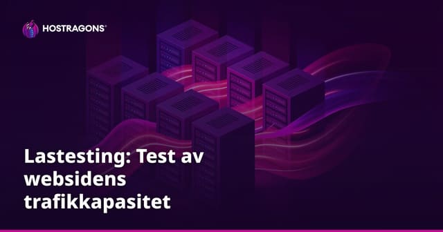 Belastningstesting: Slik tester du nettsidens robusthet mot trafikk