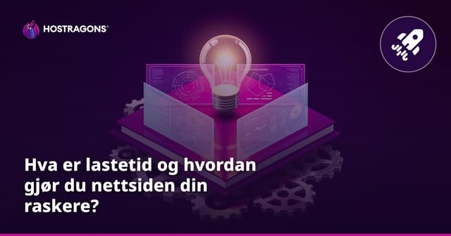 Hva er lastetid og hvordan kan du forbedre lastetiden på nettstedet ditt?