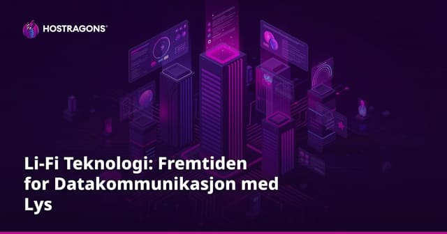Li-Fi Teknologi: Fremtiden for Datakommunikasjon med Lys