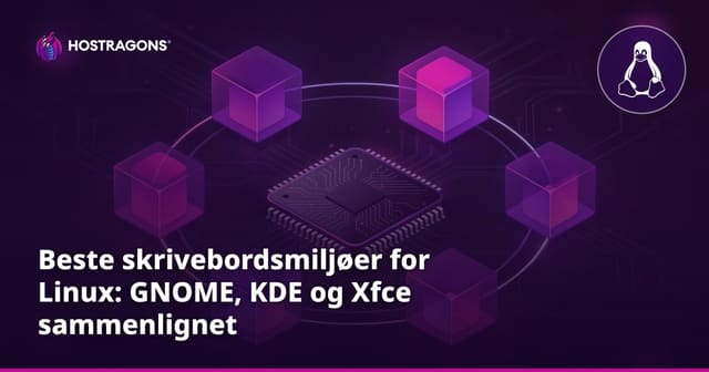 Beste skrivebordsmiljøer for Linux: GNOME, KDE og Xfce sammenlignet