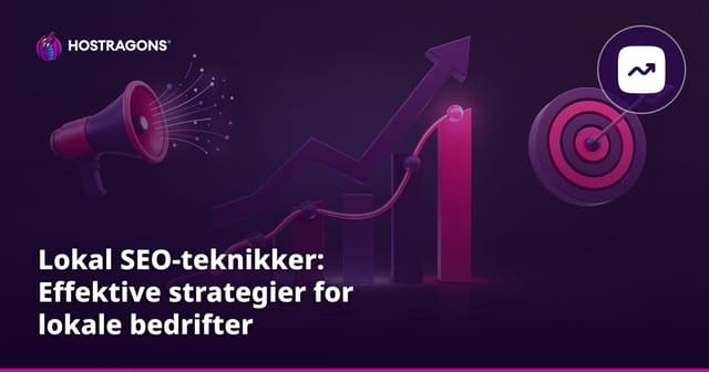 Lokal SEO-teknikker: Effektive strategier for lokale bedrifter