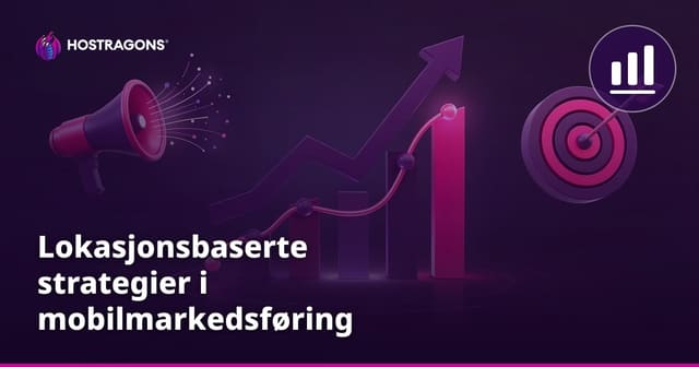 Lokasjonsbaserte strategier i mobilmarkedsføring