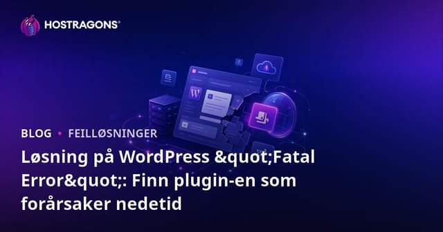 Løsning på WordPress "Fatal Error": Finn plugin-en som forårsaker nedetid
