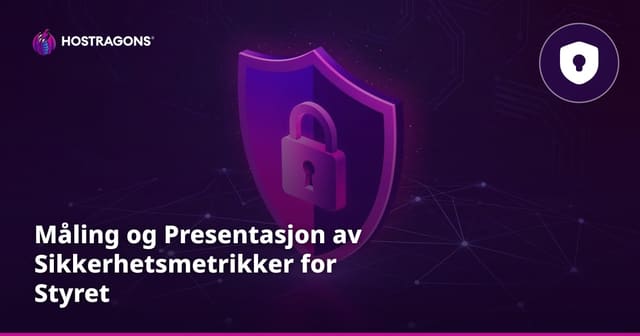 Måling og Presentasjon av Sikkerhetsmetrikker for Styret