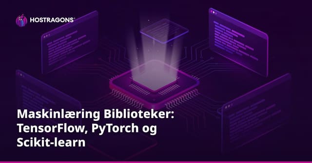 Maskinlæring Biblioteker: TensorFlow, PyTorch og Scikit-learn