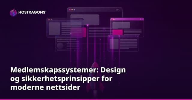 Medlemskapssystemer: Design og sikkerhetsprinsipper for moderne nettsider