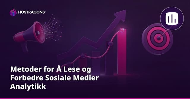 Metoder for Å Lese og Forbedre Sosiale Medier Analytikk