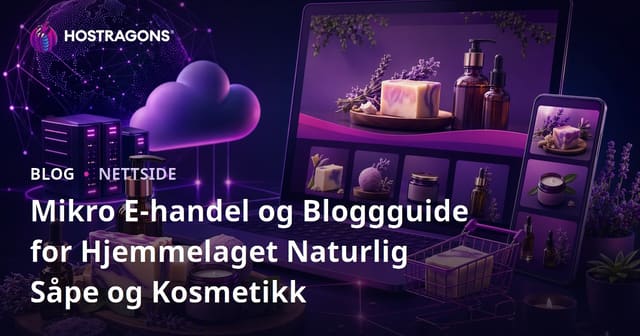 Mikro E-handel og Bloggguide for Hjemmelaget Naturlig Såpe og Kosmetikk