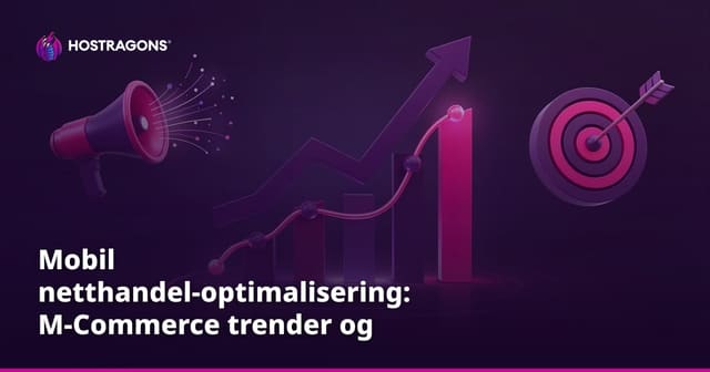 Mobil netthandel-optimalisering: M-Commerce trender og suksessfaktorer