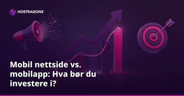 Mobil nettside vs. mobilapp: Hva bør du investere i?