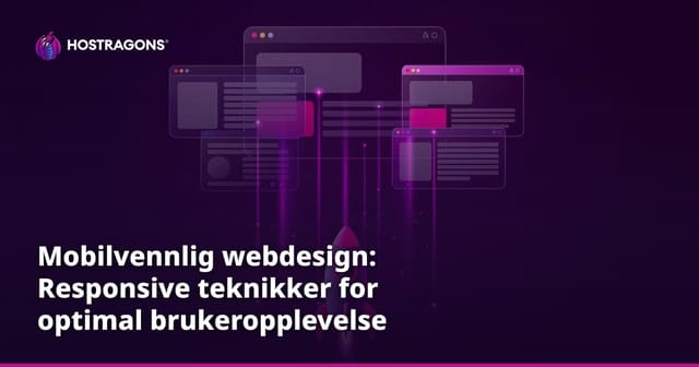 Mobilvennlig webdesign: Responsive teknikker for optimal brukeropplevelse
