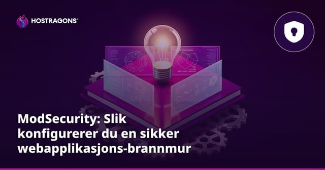 ModSecurity: Slik konfigurerer du en sikker webapplikasjons-brannmur (WAF)