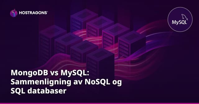 MongoDB vs MySQL: Sammenligning av NoSQL og SQL databaser