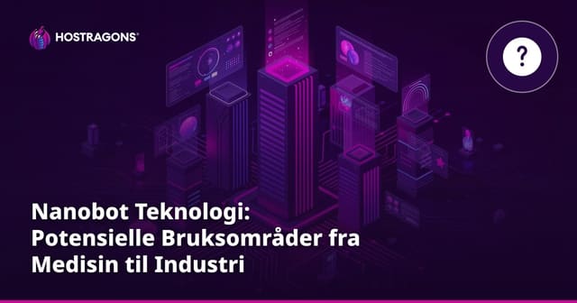 Nanobot Teknologi: Potensielle Bruksområder fra Medisin til Industri