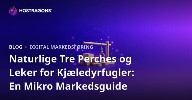 Naturlige Tre Perches og Leker for Kjæledyrfugler: En Mikro Markedsguide