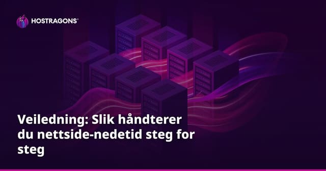Veiledning: Slik håndterer du nettside-nedetid steg for steg