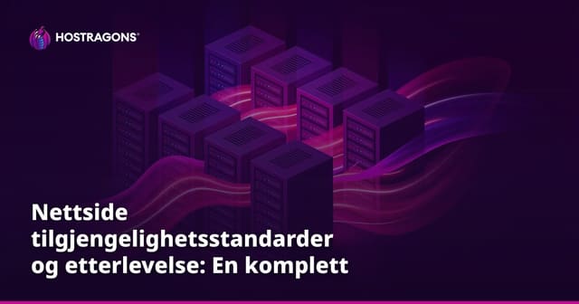 Nettside tilgjengelighetsstandarder og etterlevelse: En komplett guide