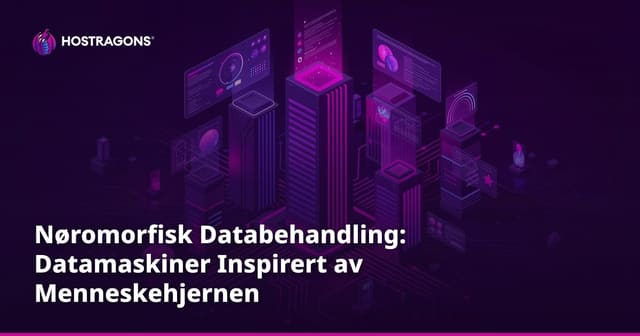 Nøromorfisk Databehandling: Datamaskiner Inspirert av Menneskehjernen
