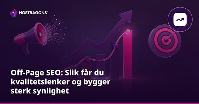 Off-Page SEO: Slik får du kvalitetslenker og bygger sterk synlighet