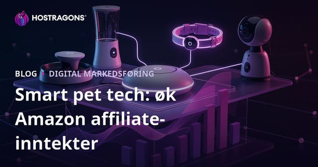 Øk Inntektene Dine med Amazon Affiliate for Smarte Dyreprodukter