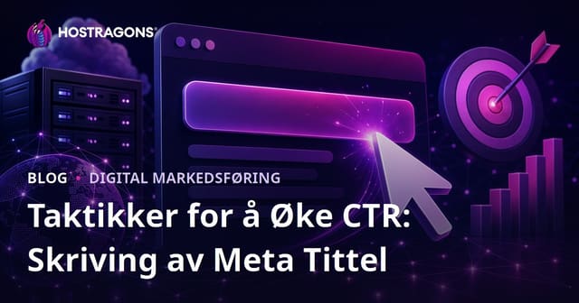 Øke Klikkfrekvensen (CTR): Slik Skriver Du Fangende Meta-Titler
