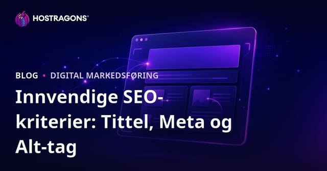 On-Page SEO Kriterier: Tittel, Meta Beskrivelse og Alt-tekster