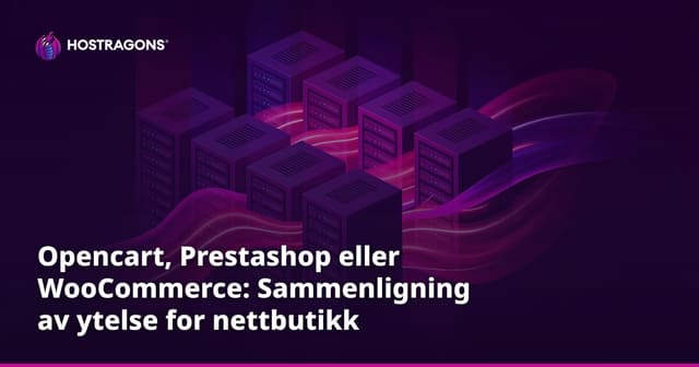 Opencart, Prestashop eller WooCommerce: Sammenligning av ytelse for nettbutikk