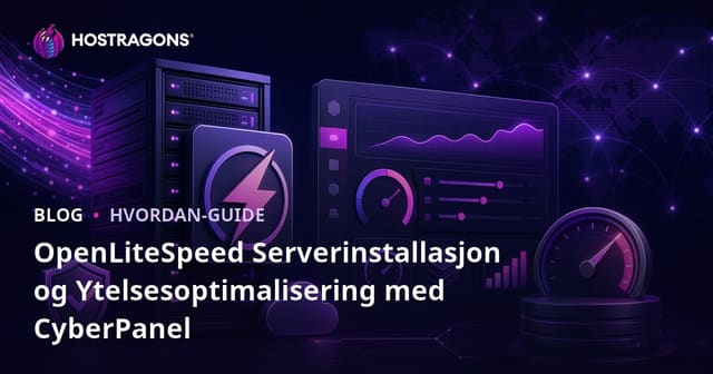 OpenLiteSpeed Serverinstallasjon og Ytelsesoptimalisering med CyberPanel