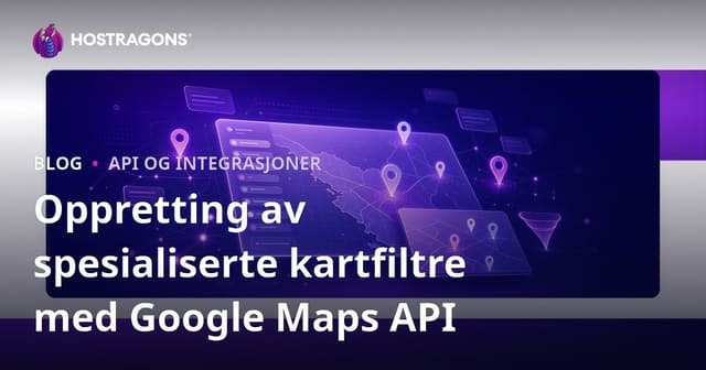 Oppretting av spesialiserte kartfiltre med Google Maps API