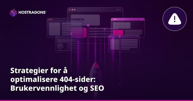 Strategier for å optimalisere 404-sider: Brukervennlighet og SEO